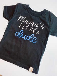 Mama’s Little dude Tee